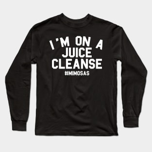 On A Juice Cleanse Mimosas Brunch Long Sleeve T-Shirt